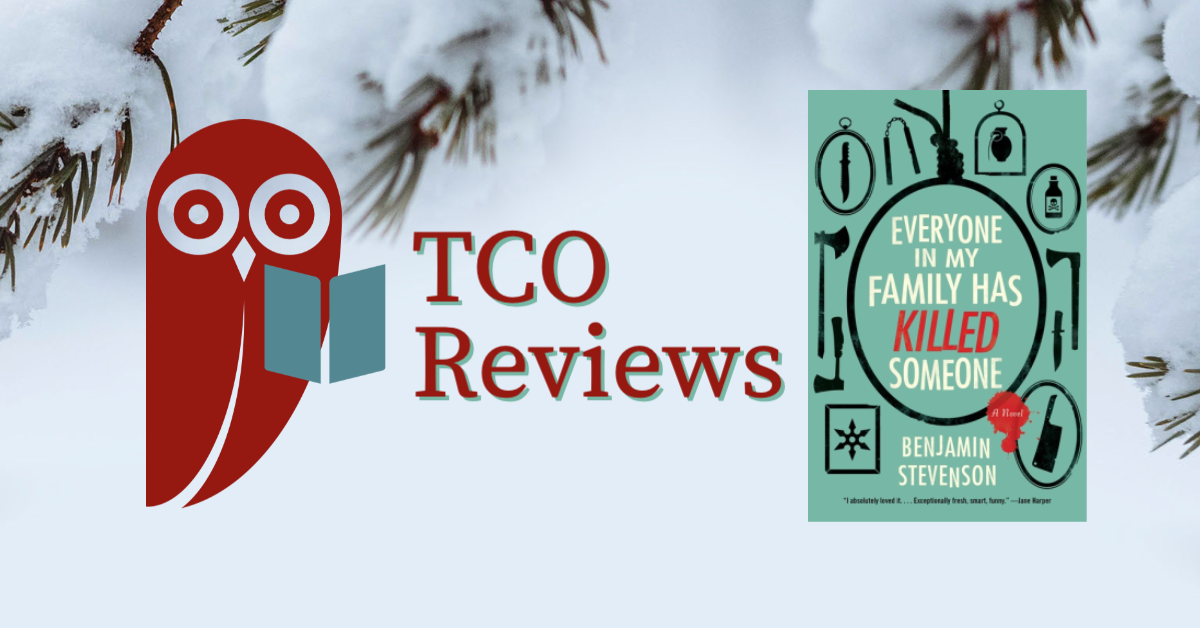 TCO Reviews: Everyone in My Family Has Killed Someone by Benjamin Stevenson