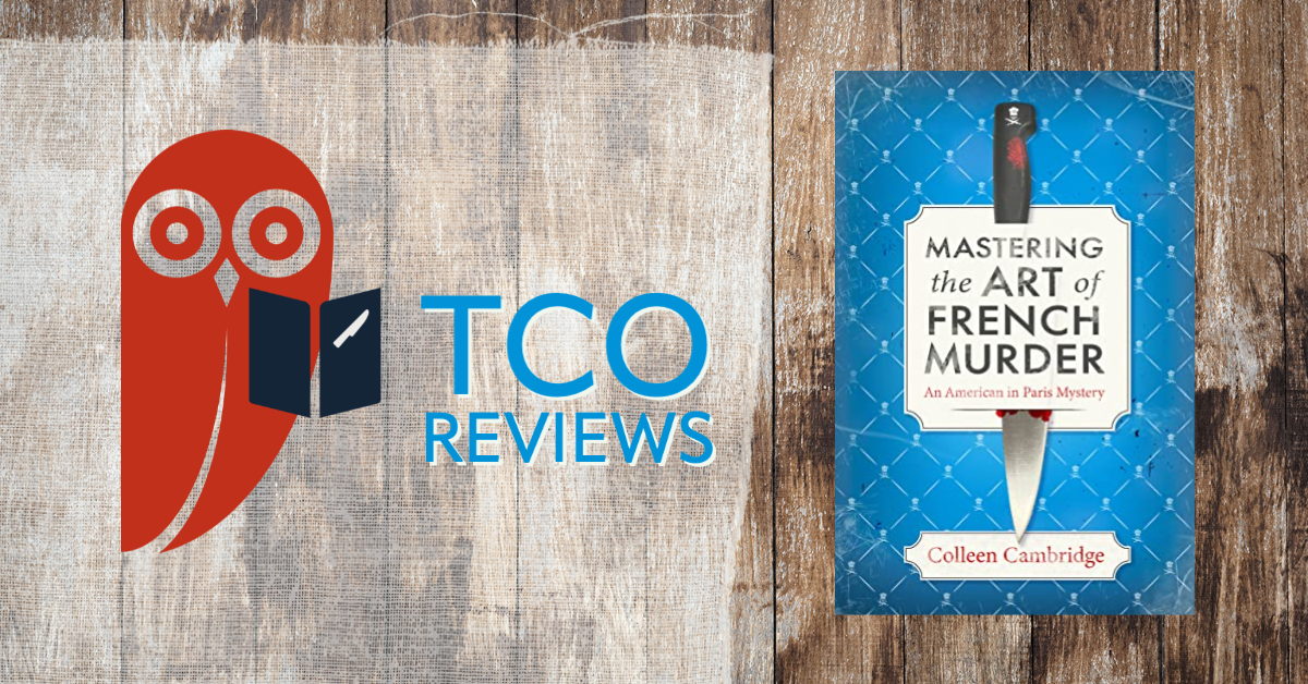TCO Reviews: Mastering the Art of French Murder by Colleen Cambridge