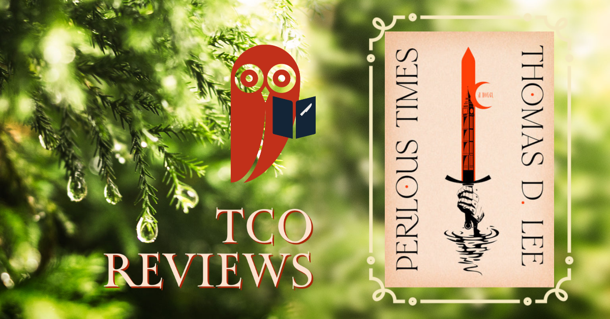 TCO Reviews: Perilous Times by Thomas D. Lee