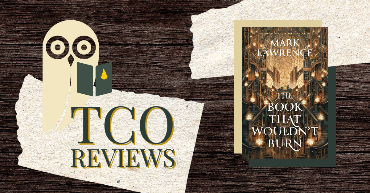 TCO Reviews: The Book that Wouldn’t Burn by Mark Lawrence
