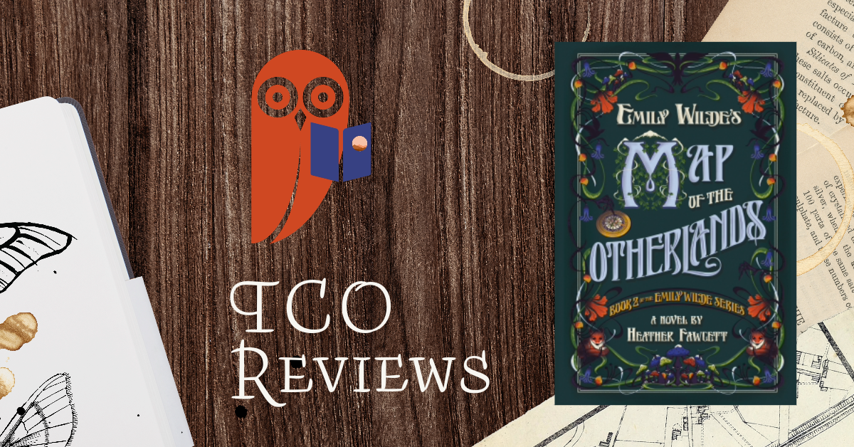 TCO Reviews: Emily Wilde’s Map of the Otherlands by Heather Fawcett